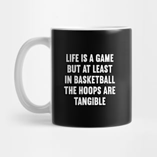 Life is a game, but at least in Basketball Mug